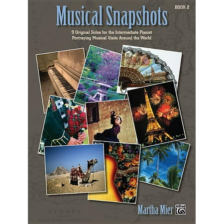Musical Snapshots, Book 2 : 9 Original Solos for the Intermediate Pianist Portraying Musical Visits Around the World