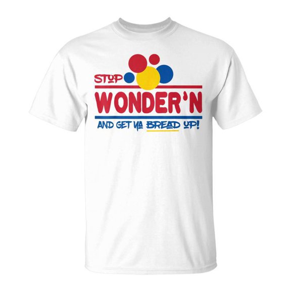 Stop Wondern And Get Ya Bread Up TShirt