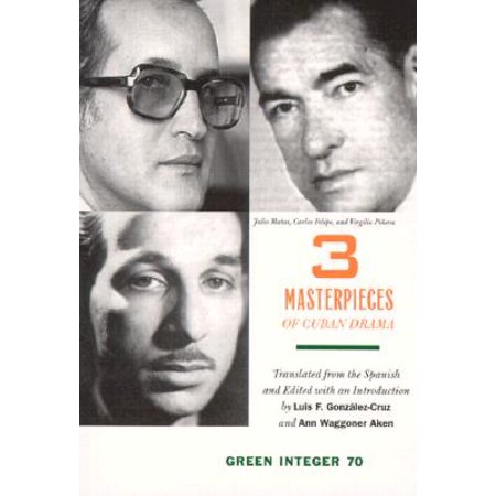 3 Masterpieces Of Cuban Drama Plays By Julio Matas Carlos Felipe And Virgilio Pinera - 