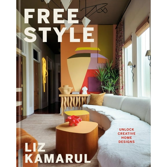 Free Style: Unlock Creative Home Designs: An Interior Design Book, (Hardcover)