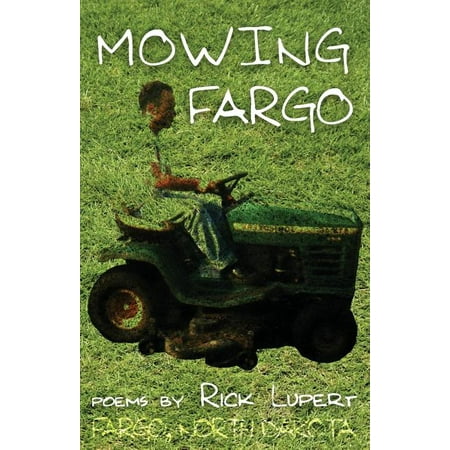 Mowing Fargo : The Poet's Experience in Fargo, North Dakota