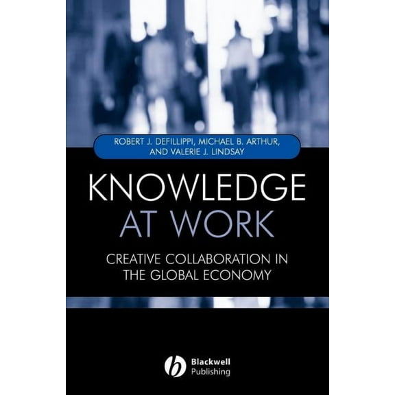 Knowledge at Work: Creative Collaboration in the Global Economy (Paperback)