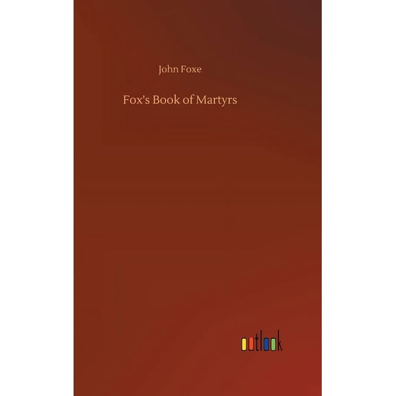 Fox's Book of Martyrs, (Hardcover)