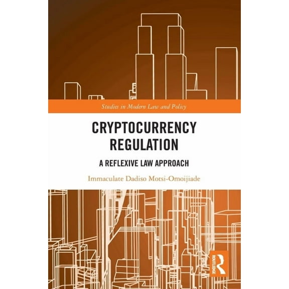 Studies in Modern Law and Policy Cryptocurrency Regulation: A Reflexive Law Approach, (Paperback)