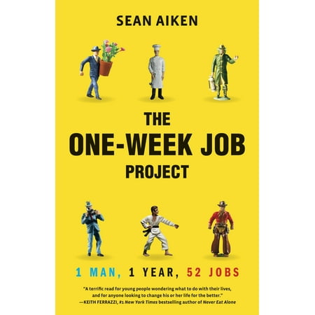 The One-Week Job Project : One Man, One Year, 52 (Best Jobs In 5 Years)