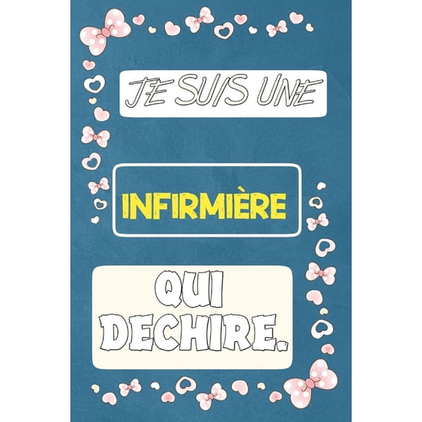 Je Suis Une Infirmiere Qui Dechire Carnet De Notes Pour Transmettre Un Message Positif Pour Noel Ou Anniversaire Ou Fete Saint Valentin Paperback Walmart Com Je Suis Une Infirmiere Qui Dechire Carnet De Notes Pour Transmettre Un Message Positif Pour Noel Ou Anniversaire Ou Fete Saint Valentin Paperback Walmart Com