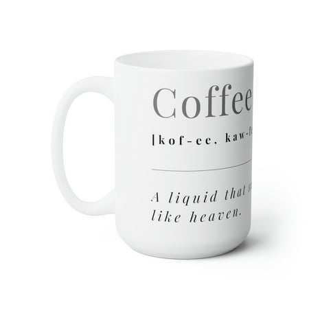 

Esthetic Clear | The Coffee Definition | Ceramic White Coffee Mug 15fl oz