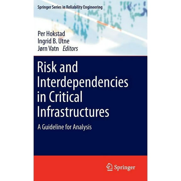 Springer Reliability Engineering Risk and Interdependencies in Critical Infrastructures: A Guideline for Analysis, (Hardcover)