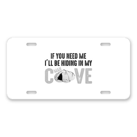 DistinctInk Custom Aluminum Vanity Front License Plate – If You Need Me I ll Be Hiding in My Man Cave – Weatherproof Pre-Drilled Holes