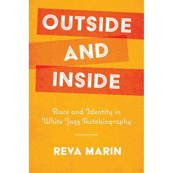 American Made Music Outside and Inside: Race and Identity in White Jazz Autobiography, (Paperback)