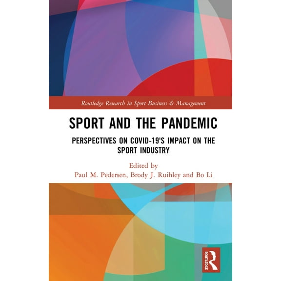 Routledge Research in Sport Business and Sport and the Pandemic: Perspectives on Covid-19's Impact on the Sport Industry, (Hardcover)