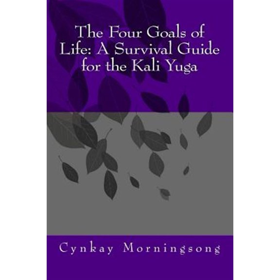 Pre-Owned The Four Goals of Life: A Survival Guide for the Kali Yuga: Volume 1 Paperback