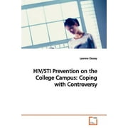 HIV/STI Prevention on the College Campus: Coping with Controversy (Paperback)