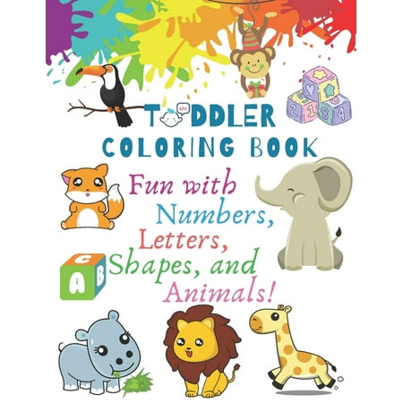 My Best Toddler Coloring Book - Fun with Numbers, Letters, Shapes, and Animals!: Big Activity Workbook for Toddlers & Kids (Preschool Prep Activity Learning for 1-3 years old) (Best Way To Shape A Beret)