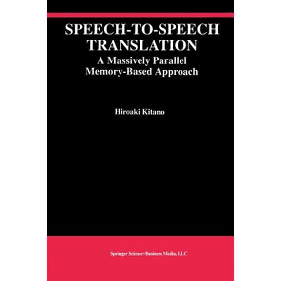 Pre-Owned The Springer International Engineering a Speech-To-Speech Translation: A Massively Parallel Memory-Based Approach, Book 260, (Paperback)