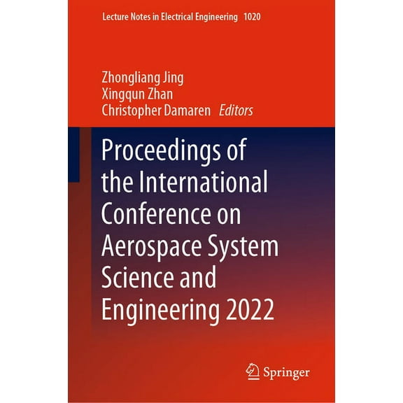 Lecture Notes in Electrical Engineering Proceedings of the International Conference on Aerospace System Science and Engineering 2022, Book 1020, (Hardcover)
