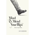thumbnail image 1 of Pre-Owned Mind &amp; Mend Your Hips: Better Hip Health, (Paperback), 1 of 1