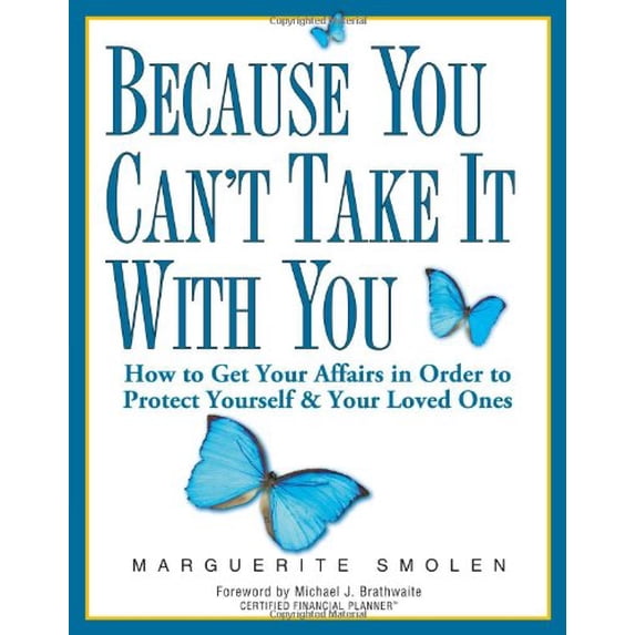 Pre-Owned Because You Can't Take It With You: How to Get Your Affairs in Order to Protect Yourself & Your Loved Ones (Paperback) 1416205209 9781416205203