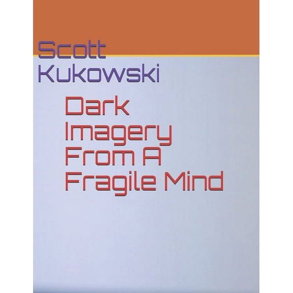 Dark Imagery From A Fragile Mind (Paperback)