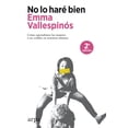 thumbnail image 1 of Libro No Lo Hare Bien. Como Aprendimos Las Mujeres A No Confiar En Nosotras Mismas Tapa Blanda, Autor Emma Vallespinos, Editorial Arpa Editores, 1 of 2