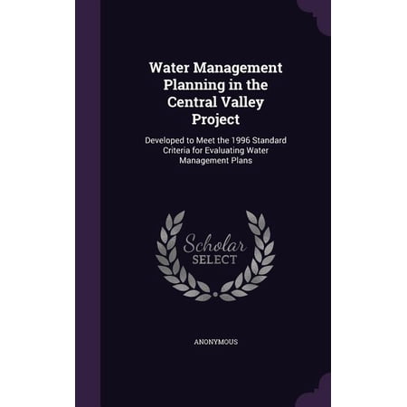 Water Management Planning in the Central Valley Project : Developed to Meet the 1996 Standard Criteria for Evaluating Water Management Plans (Hardcover)