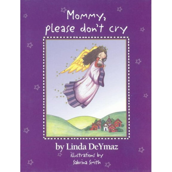 Pre-Owned Mommy, Please Don't Cry: There Are No Tears in Heaven (Hardcover) 159052151X 9781590521519