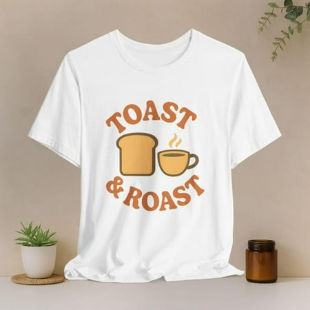 Toast And Roast T Shirt Funny Comfortable Coffee Graphic Tee Foodie Gift Short Sleeve Round Neck White S-5XL
