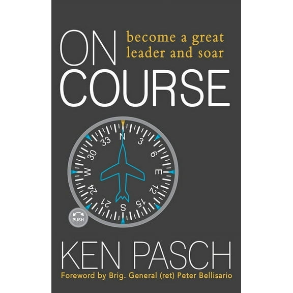 On Course: Become a Great Leader & Soar!, (Paperback)