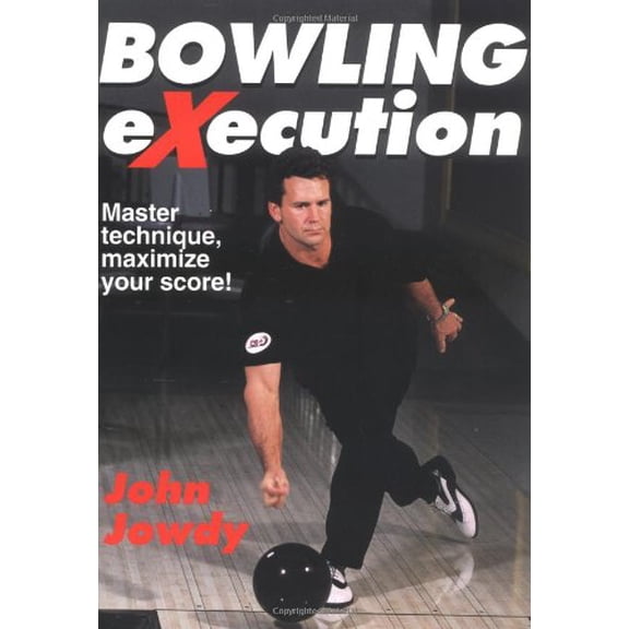 Pre-Owned Bowling Execution: Master Technique, Maximize Your Score (Paperback) 0736042172 9780736042178