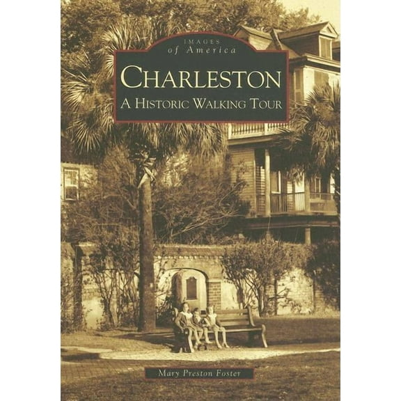 Images of America (Arcadia Publishing): Charleston:: A Historic Walking Tour (Paperback)