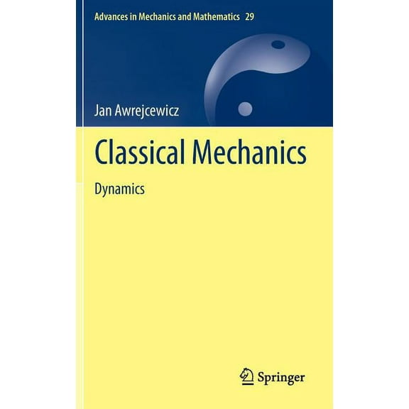 Advances in Mechanics and Mathematics Classical Mechanics: Dynamics, Book 29, (Hardcover)