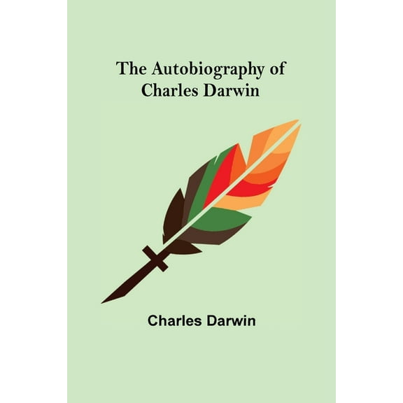 The Autobiography of Charles Darwin, (Paperback)
