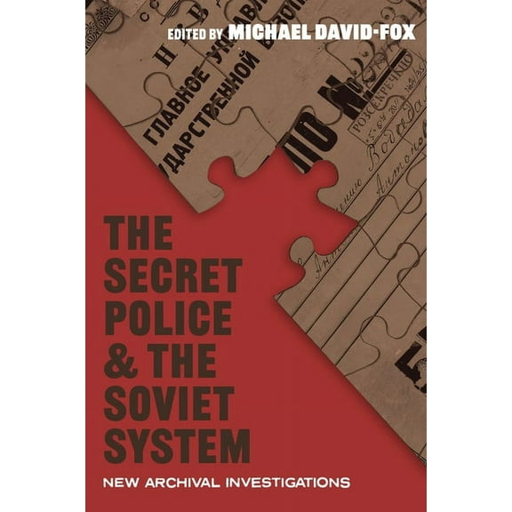 Russian and East European Studies The Secret Police and the Soviet System: New Archival Investigations, (Hardcover)