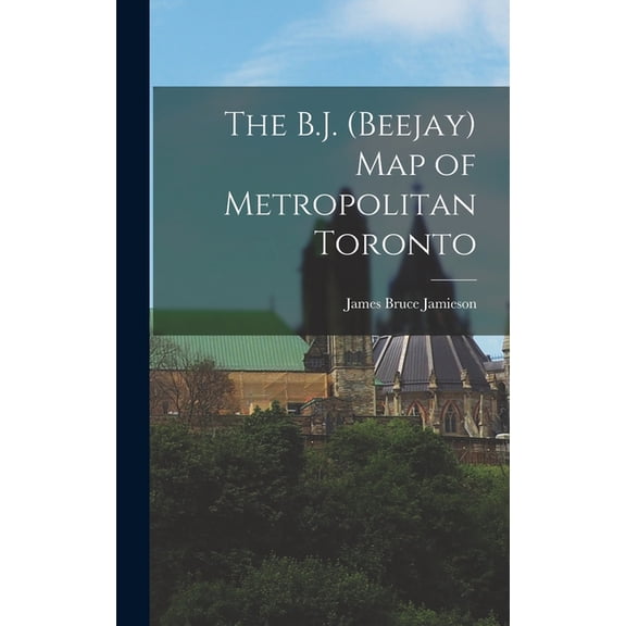 The B.J. (Beejay) Map of Metropolitan Toronto, (Hardcover)