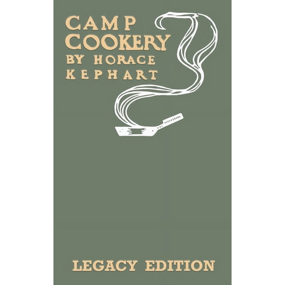 Library of American Outdoors Classics Camp Cookery (Legacy Edition): The Classic Manual on Outdoor Kitchens, Camping Recipes, and Cooking Techniques with Game, Book 24, (Paperback)