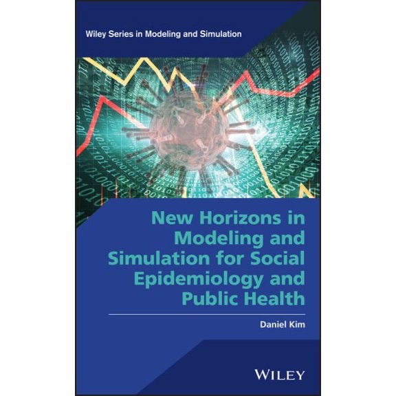 Pre-Owned Wiley Modeling and Simulation: New Horizons in Modeling and Simulation for Social Epidemiology and Public Health (Hardcover)