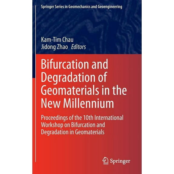 Springer Geomechanics and Geoengineering Bifurcation and Degradation of Geomaterials in the New Millennium: Proceedings of the 10th International Workshop on Bif, (Hardcover)
