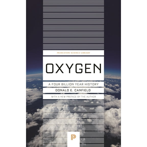 Princeton Science Library Oxygen: A Four Billion Year History, (Paperback)