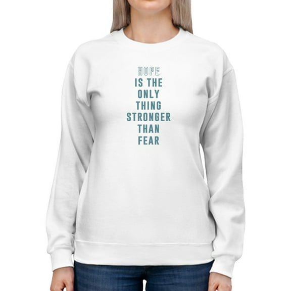 Hope Is Stronger Than Fear. Women Sweatshirt, Female Medium