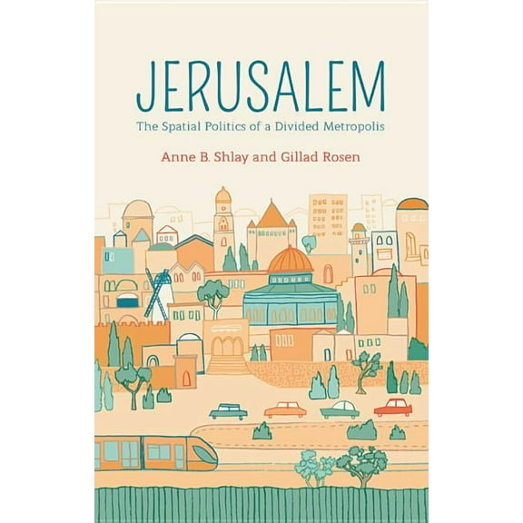 Jerusalem: The Spatial Politics of a Divided Metropolis (Paperback)