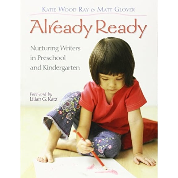Pre-Owned Already Ready: Nurturing Writers in Preschool and Kindergarten (Paperback) 0325010730 9780325010731
