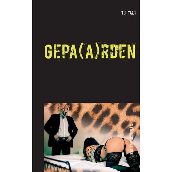 Gepa(a)rden : Erotische Erlebnisse und Fantasien aus der Welt des Partnertauschs (Paperback)
