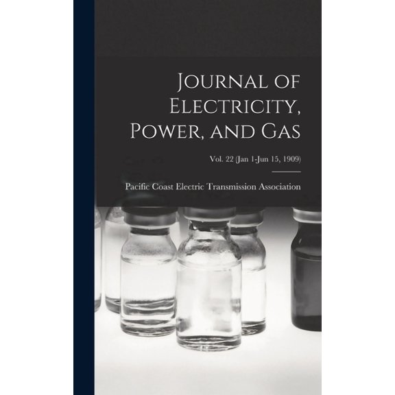 Journal of Electricity, Power, and Gas; Vol. 22 (Jan 1-Jun 15, 1909) (Hardcover)