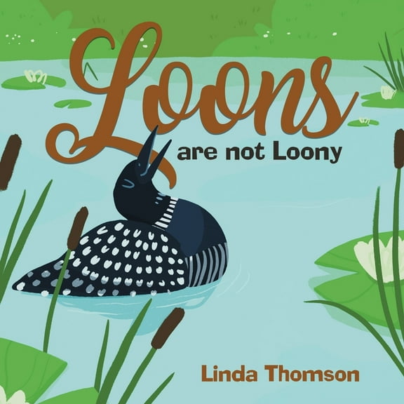 Loons Are Not Loony, (Paperback)