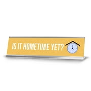 Is It Hometime Yet? Clock Black Frame, Desk Sign (2x8")