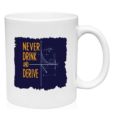 

Never Drink and Derive Mug Ceramic Coffee Mug Funny Gift Cup