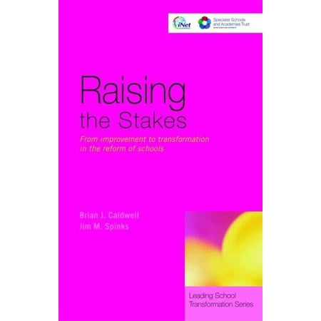 Leading School Transformation Raising the Stakes: From Improvement to Transformation in the Reform of Schools Book 2 (Paperback)