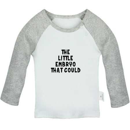 

The Little Embryo That Could Funny T shirt For Baby Newborn Babies T-shirts Infant Tops 0-24M Kids Graphic Tees Clothing (Long Gray Raglan T-shirt 18-24 Months)