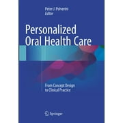 Personalized Oral Health Care: From Concept Design to Clinical Practice (Paperback)