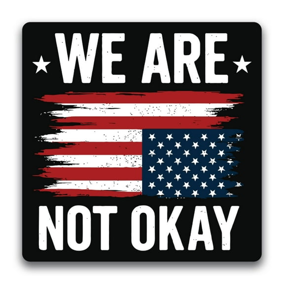 Magnet Me Up We are Not Okay Magnet - 5x5 Inch, Distressed American Flag Protest